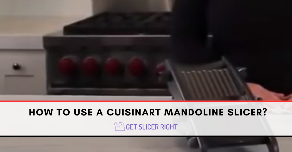 How To Use A Cuisinart Mandoline Slicer
