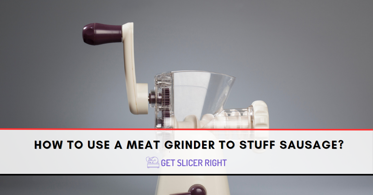 Use a meat grinder to stuff sausage