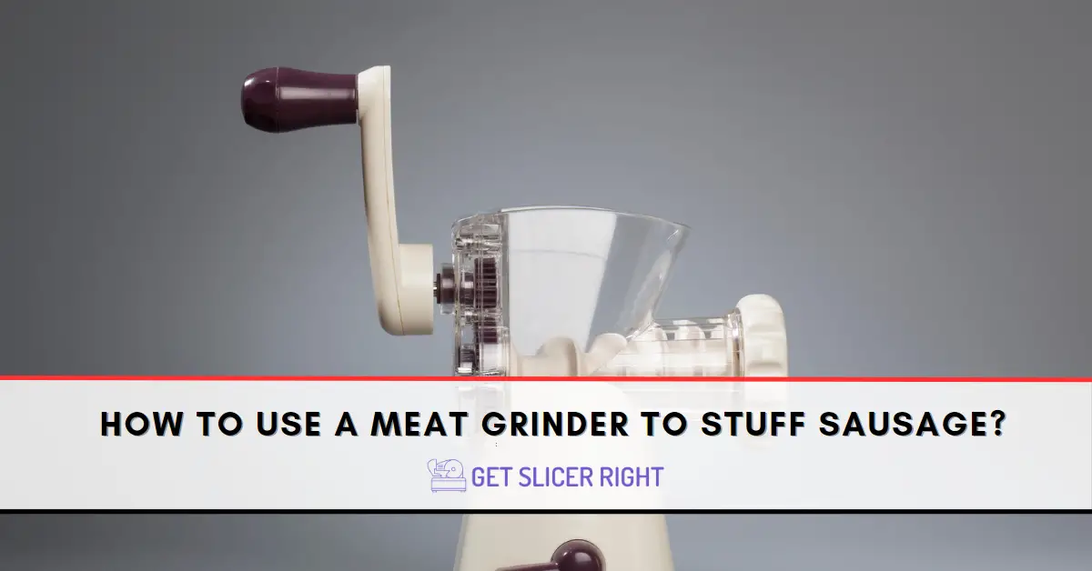 Use A Meat Grinder To Stuff Sausage