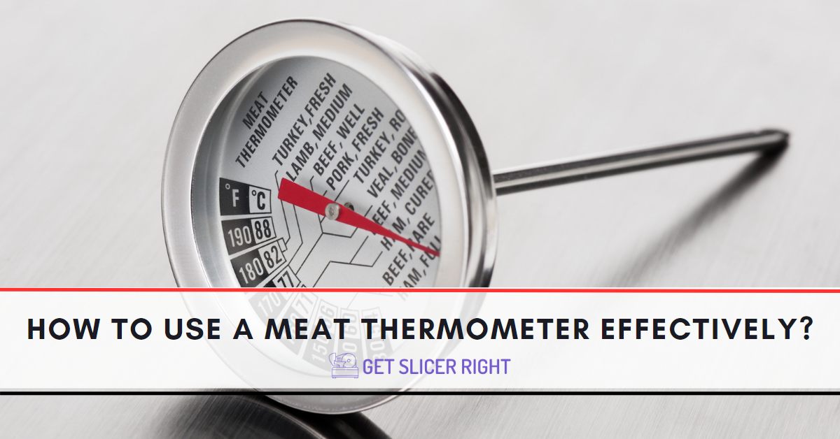 How To Use A Meat Thermometer Effectively?