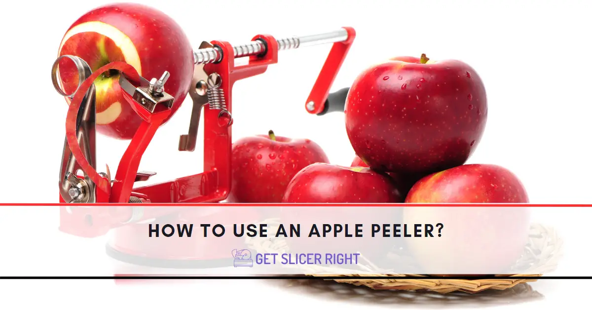 How To Use An Apple Peeler?
