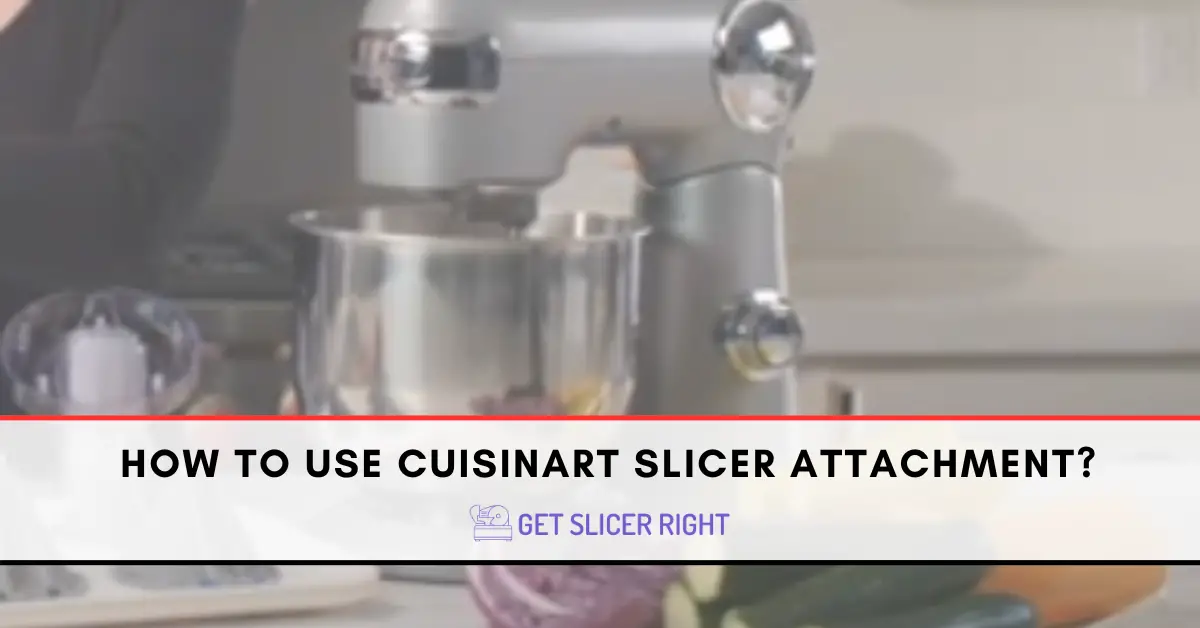How To Use Cuisinart Slicer Attachment