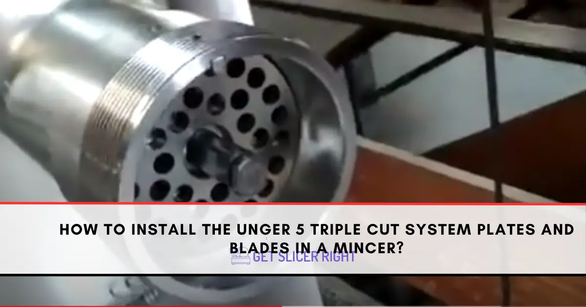 How to Install the Unger 5 Triple Cut System Plates and Blades in a Mincer