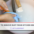 How to remove the rust from kitchen knives?