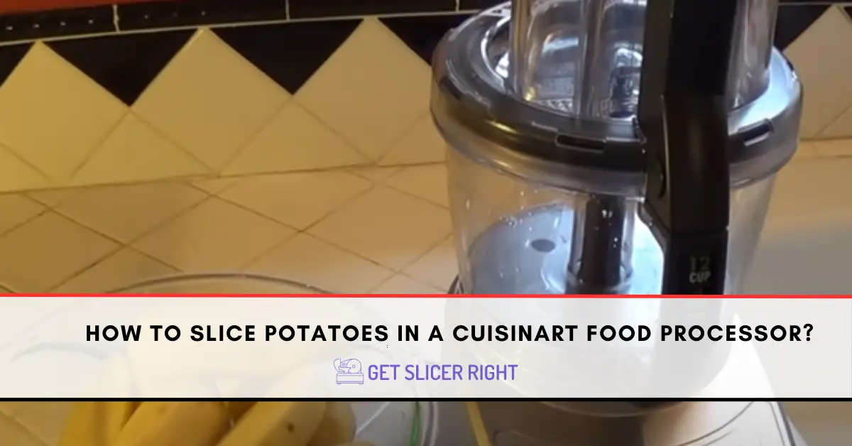 How to Slice Potatoes in a Cuisinart Food Processor