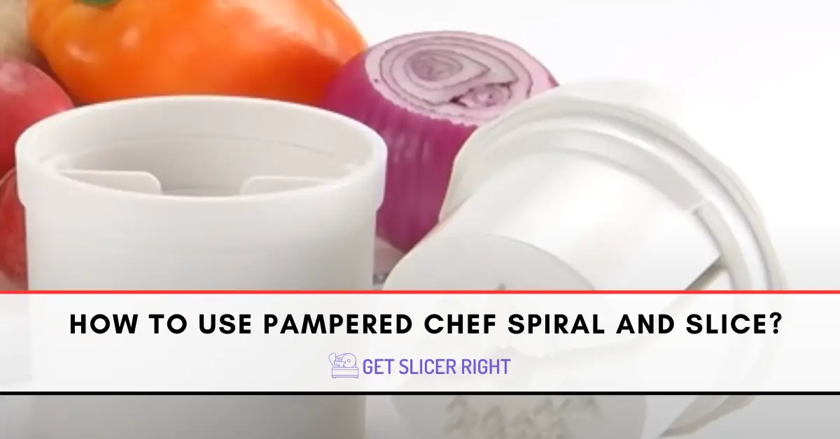 How to Use Pampered Chef Spiral and Slice