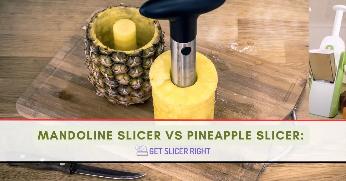 Mandoline slicer vs pineapple slicer: which tool is right for your kitchen?