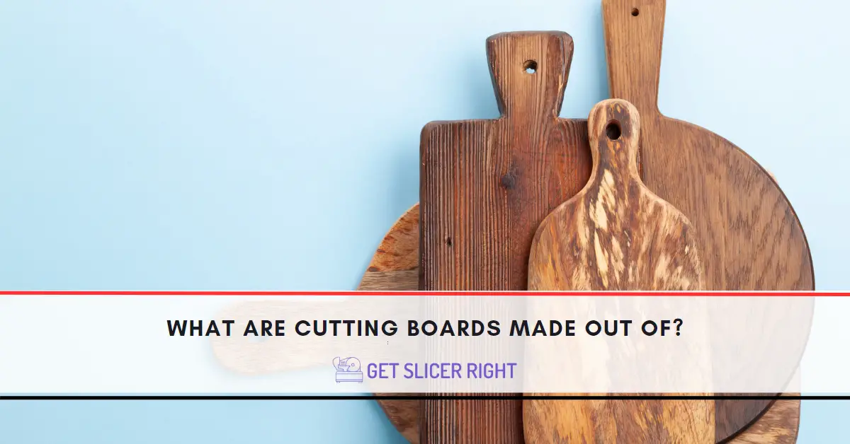 What Are The Cutting Boards Made Out Of?