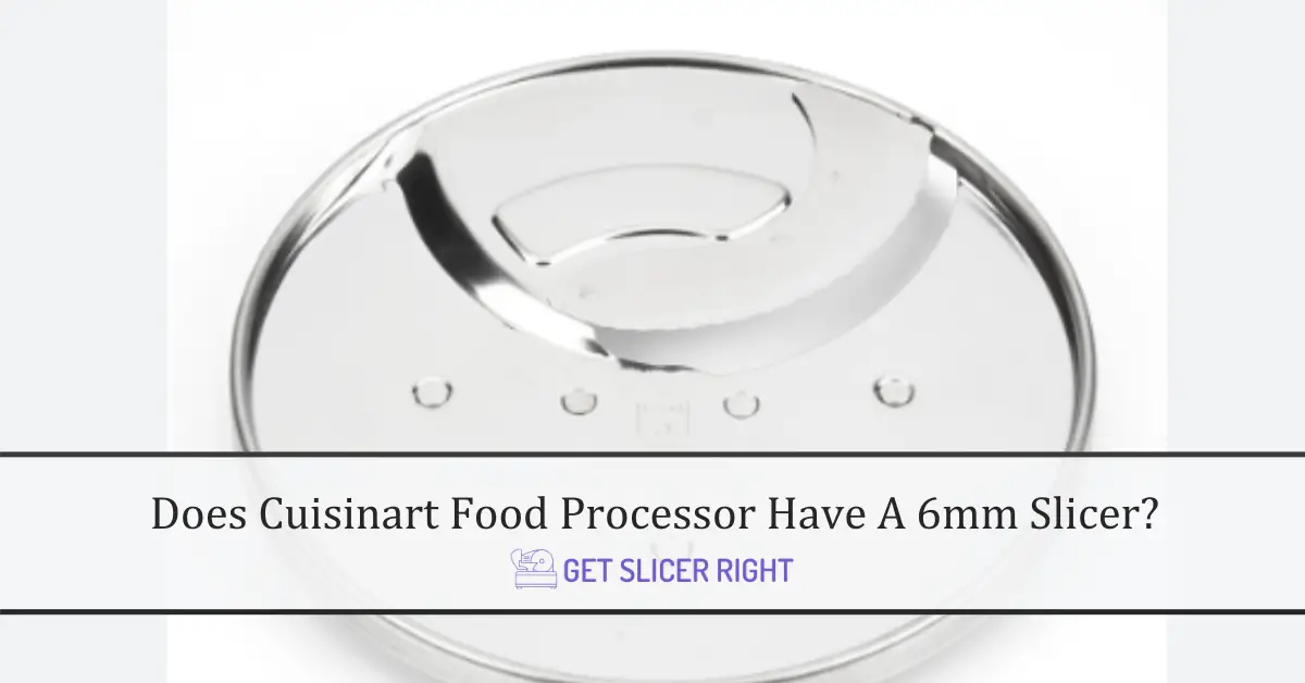 Cuisinart Food Processor Have 6mm Slicer