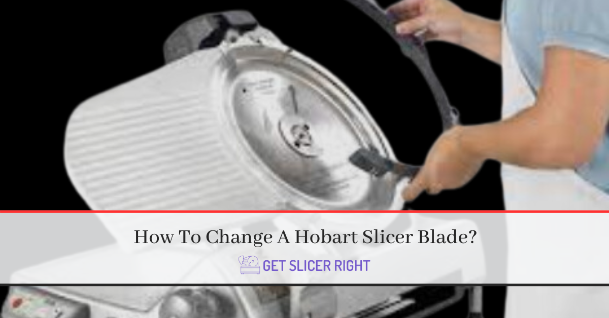 Change hobart slicer blade