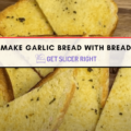Easy Garlic Bread with Sliced Bread