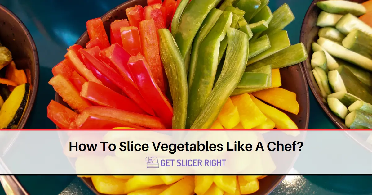 Slice Vegetables Like Chef