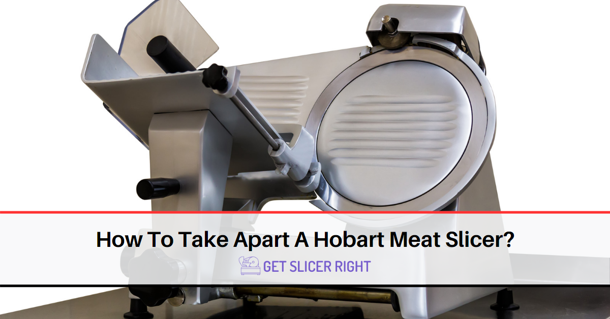 Take apart hobart meat slicer