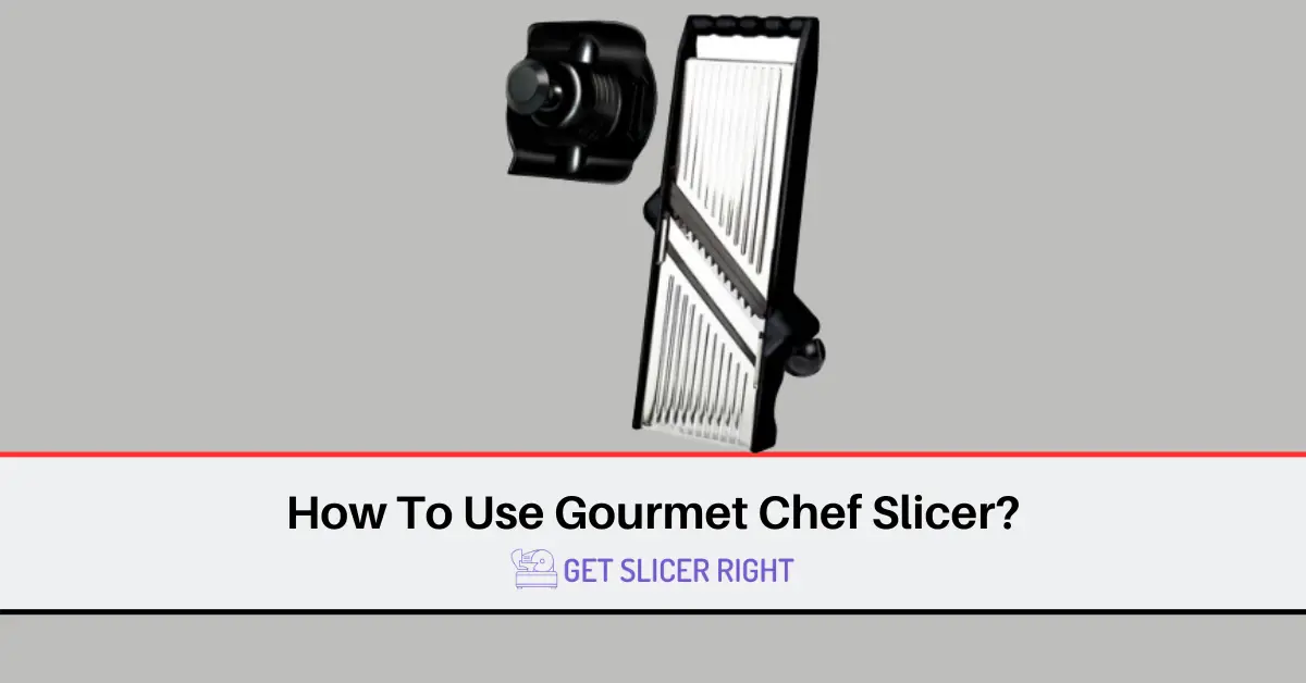 Use Gourmet Slicer?
