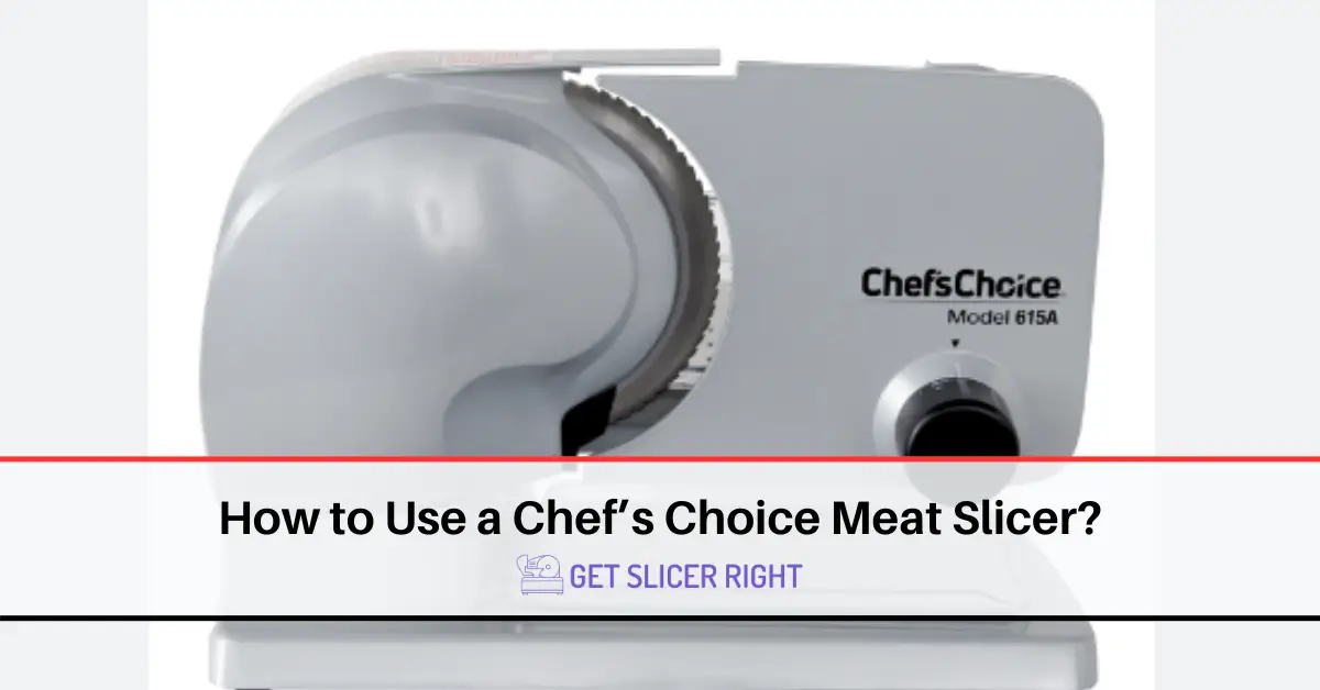Use Chef’s Choice Meat Slicer