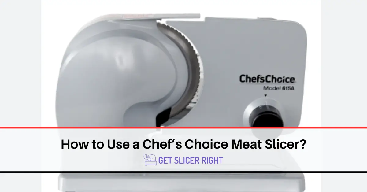 Use chef’s choice meat slicer