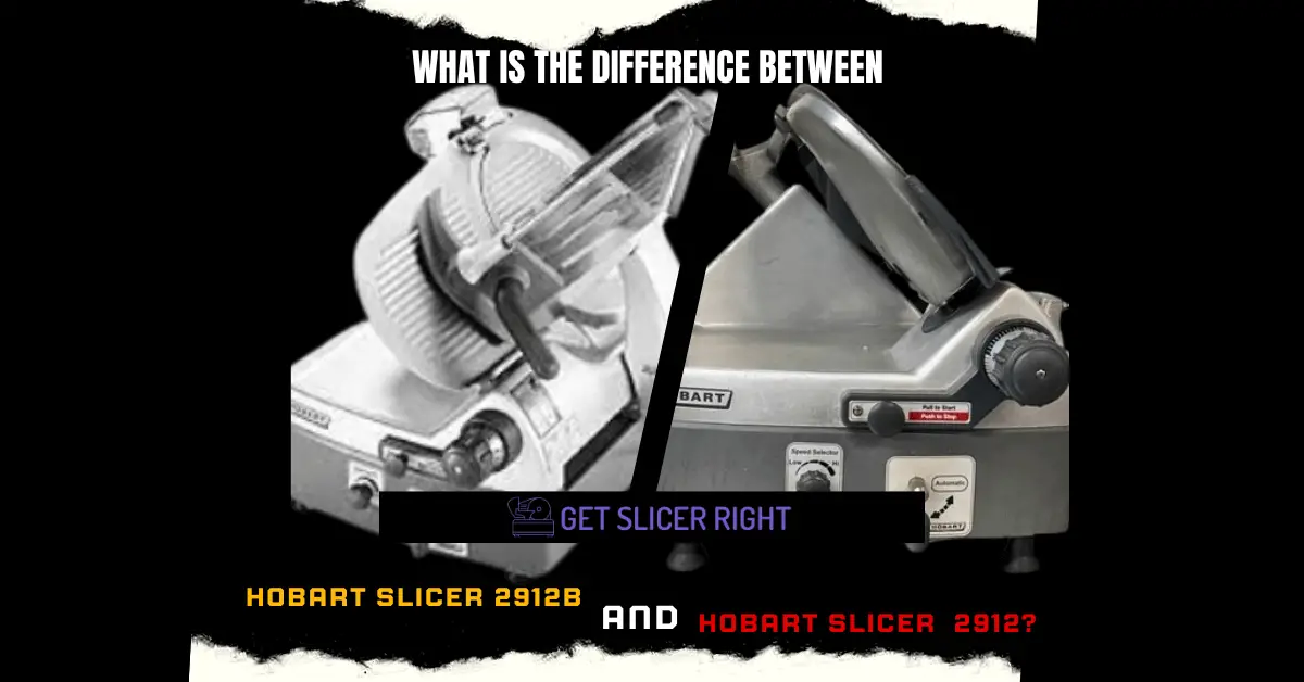 Hobart Slicer 2912B Vs. 2912: What's The Difference