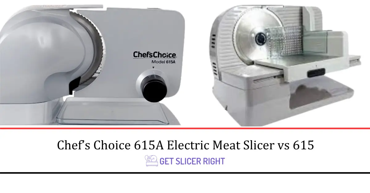 Chef’s Choice 615A Electric Slicer vs 615