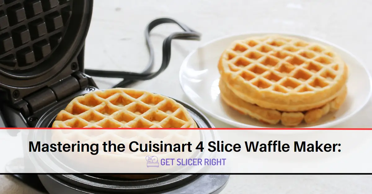 Mastering Cuisinart 4 Waffle Maker