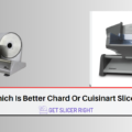 Better Chard Or Cuisinart Slicer