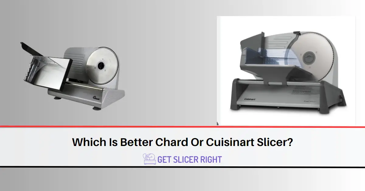 Better chard or cuisinart slicer