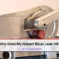 Why Hobart Slicer Leak Oil