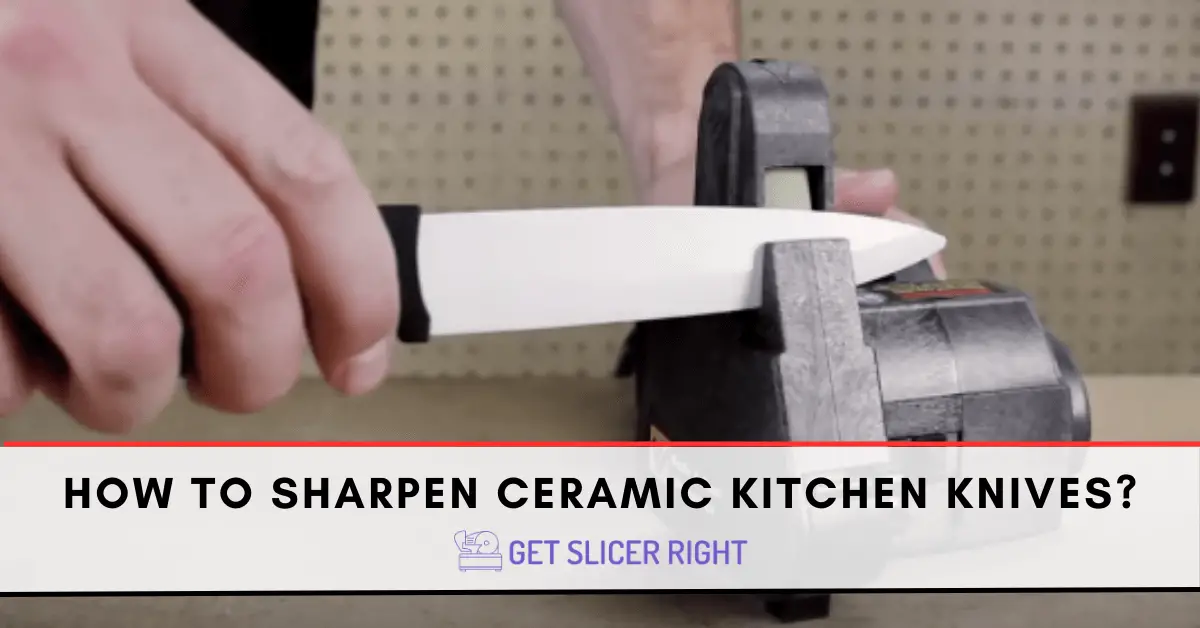 How to Sharpen Ceramic Knives in 3 Ways
