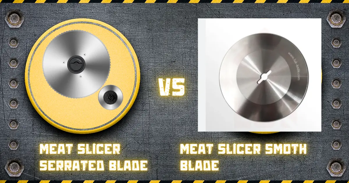 Meat Slicer Serrated vs. Smooth Blade